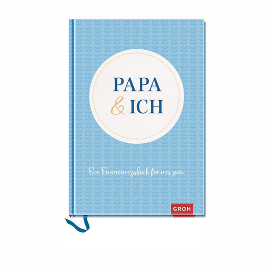 Papa und ich: Ein Erinnerungsbuch für uns Zwei